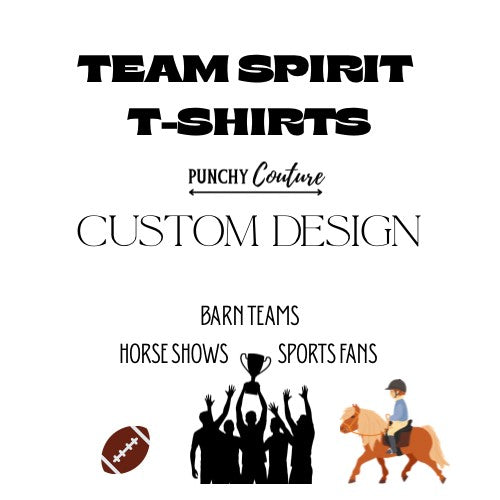Promotional graphic for “TEAM SPIRIT T-SHIRTS” featuring “PUNCHY Couture” branding and “CUSTOM DESIGN” text; highlights categories “BARN TEAMS,” “HORSE SHOWS,” and “SPORTS FANS” with icons of a football, cheering crowd with trophy, and horseback rider.